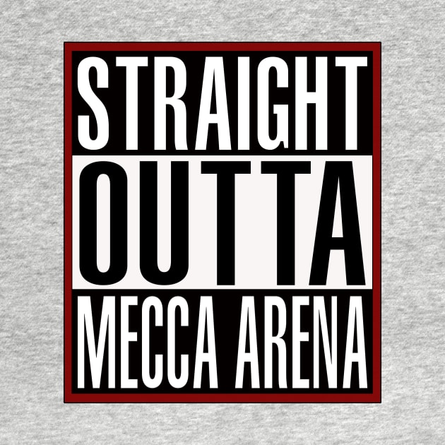 Straight Outta MECCA Arena by Retro Sports